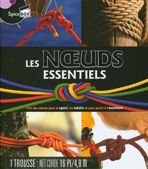 Les Noeuds Essentiels L Art Des Noeuds Pour Le Sport Les Loisirs Et