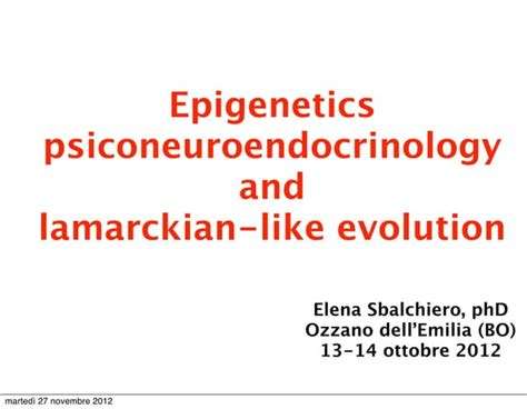 Epigenetics Psiconeuroendocrinology And Lamarckian Like Evolution PPT