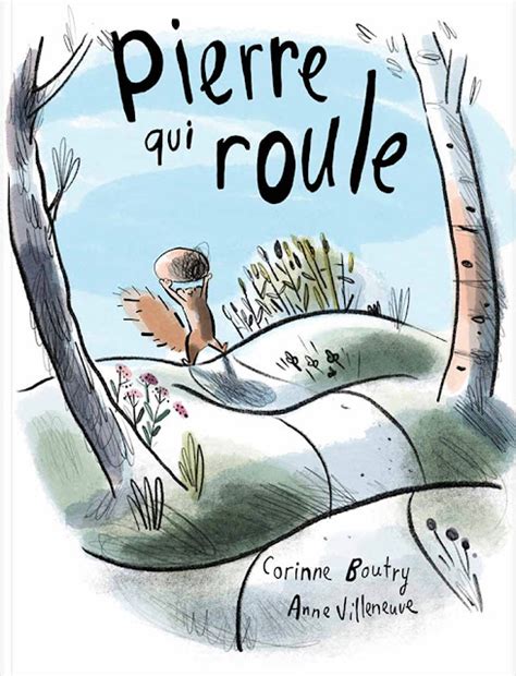 Pierre Qui Roule Corinne Boutry Et Illustre Par Anne Villeneuve