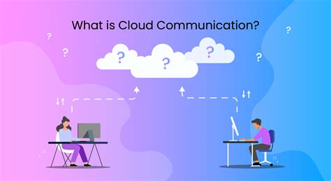 What Is Cloud Communication Top Cloud Communication Platforms