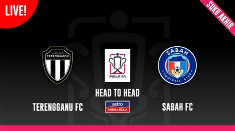 Info LIVE Terengganu FC Vs Sabah FC Jadual Perlawanan Piala FA