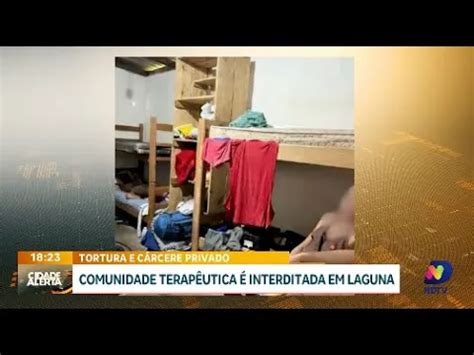 Tortura e cárcere privado comunidade terapêutica é interditada em Laguna