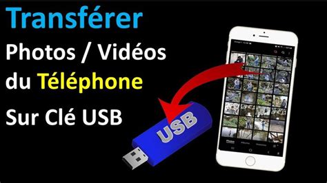 COMMENT TRANSFERER DES PHOTOS VIDEOS D UN TELEPHONE VERS UNE CLE USB