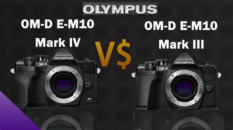 Olympus OM D E M10 IV Vs Olympus OM D E M10 III YouTube