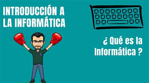 ¿qué Es La Informática InformÁtica Youtube