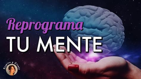 🧠meditaciÓn Para Reprogramar Tu Mente Subconsciente ResetÉate Piensa En Positivo Youtube