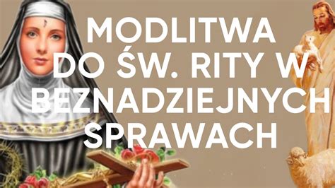 Modlitwa Do Wi Tej Rity W Sprawach Trudnych I Beznadziejnych Youtube