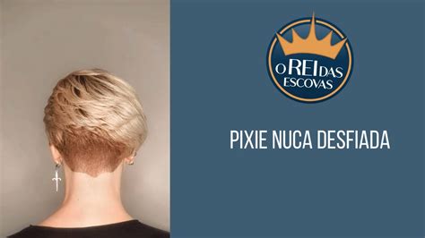 Corte Nuca Desfiada - CORTE PIXIE COM NUCA DESFIADA - O Rei das Escovas - YouTube