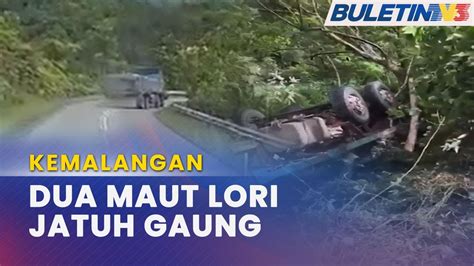 Kemalangan Dua Maut Lori Terjunam Dalam Gaung Akibat Masalah Brek