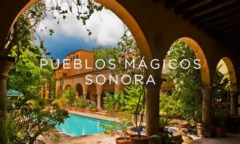 Pueblos M Gicos De Sonora Gu A De Viaje Para Visitarlos En