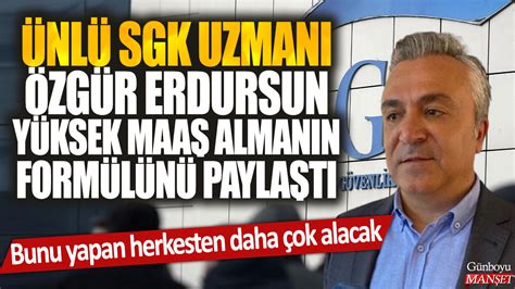 Ünlü SGK Uzmanı Özgür Erdursun yüksek maaş almanın formülünü paylaştı