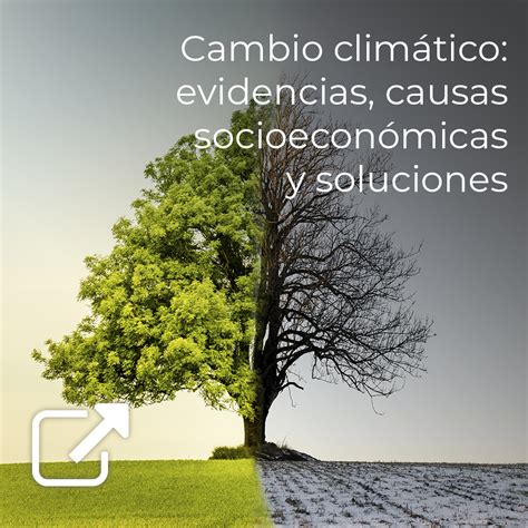 Cambio climático evidencias causas socioeconómicas y soluciones