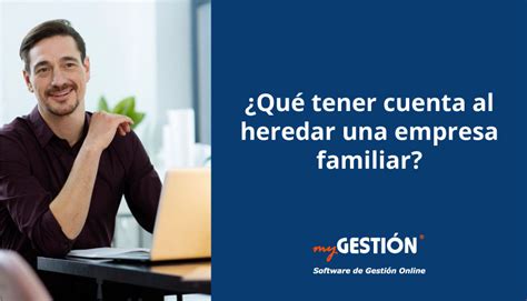 Qué tener en cuenta al heredar una empresa familiar