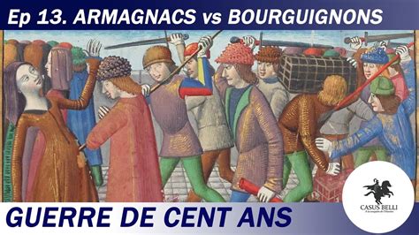 Casus Belli S Ep Armagnacs Vs Bourguignons La Guerre Civile