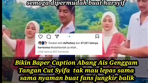 Waw Bikin Baper Caption Dan Harapan Haris Vriza Cut Syifa Pegangan