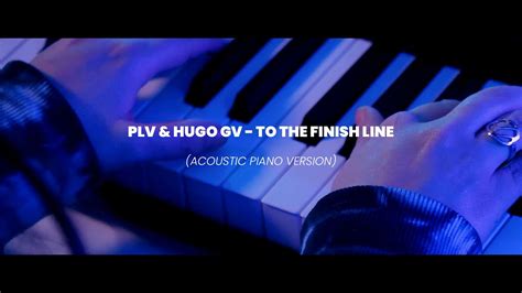 PLV Hugo GV To The Finish Line Piano Version YouTube