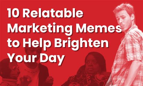 10 Relatable Marketing Memes To Brighten Your Day On Advertising