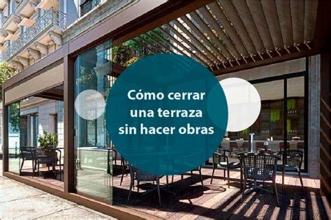 Cómo Cerrar Una Terraza Sin Obras Preciocerramientos