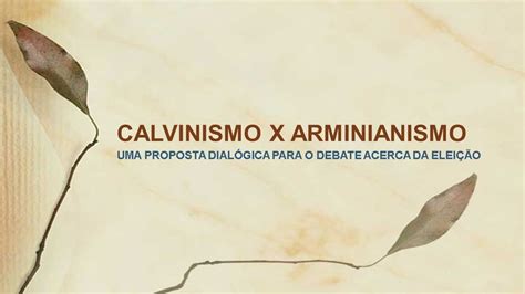 CALVINISMO X ARMINIANISMO PROPOSTA DIALÓGICA YouTube