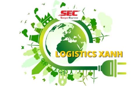 Logistics Xanh Là Gì Xu Thế Tất Yếu Của Thời Đại Mới