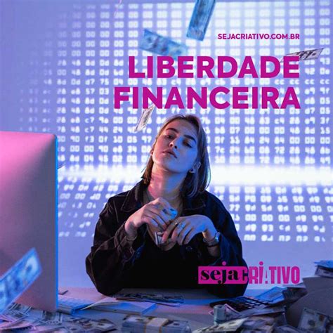 Como Ter Liberdade Financeira Veja 5 Dicas