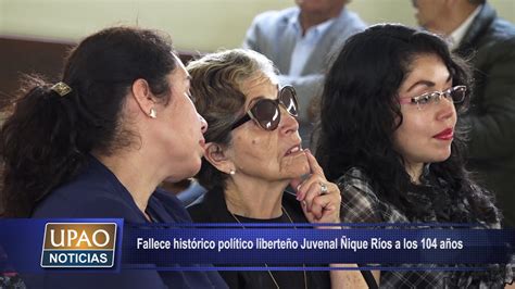 Fallece histórico político liberteño Juvenal Ñique Ríos a los 104 años