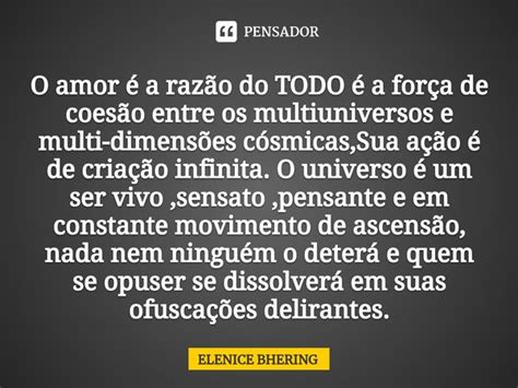 ⁠o Amor é A Razão Do Todo é A Elenice Bhering Pensador