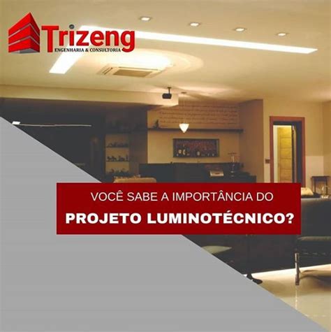 Voc Sabe A Import Ncia Do Projeto Luminot Cnico Trizeng Engenharia