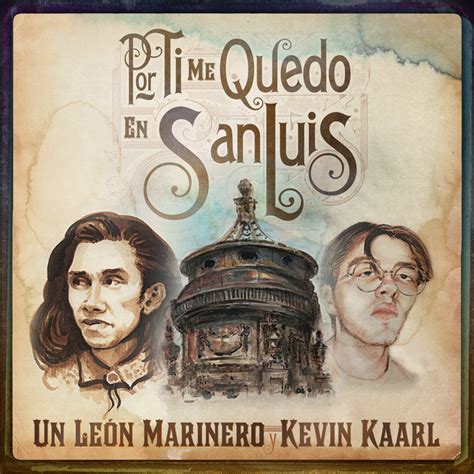 Por Ti Me Quedo En San Luis M Sica Y Letra De Un Le N Marinero Kevin