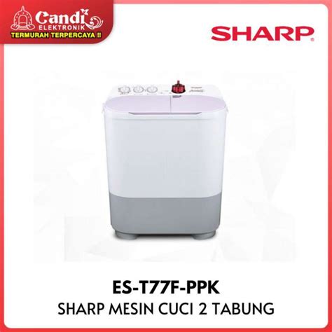 Jual Sharp Mesin Cuci Tabung Kapasitas Kg Es T F Ppk Di Seller