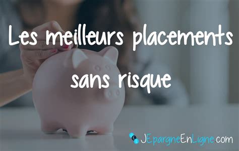 Quels Sont Les Meilleurs Placements Sans Risque En 2024