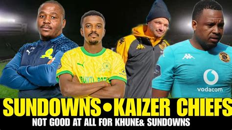 Sundowns Situation Kaizer Chiefs Latest Updates Unbelievable