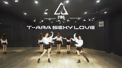 [dance Practise] T Ara 티아라 Sexy Love Dance Cover By 21b5 From Vietnam Youtube