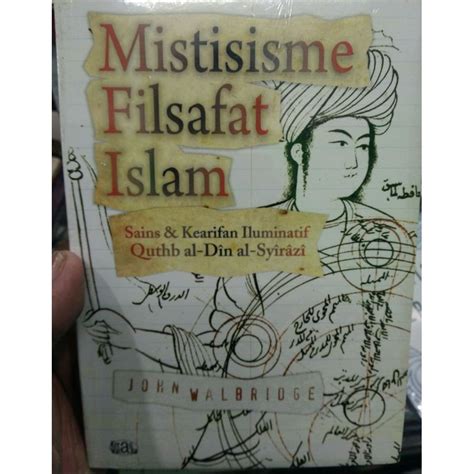 Buku Mistisisme Filsafat Islam Sains Dan Kearifan Iluminatif Quthub Al