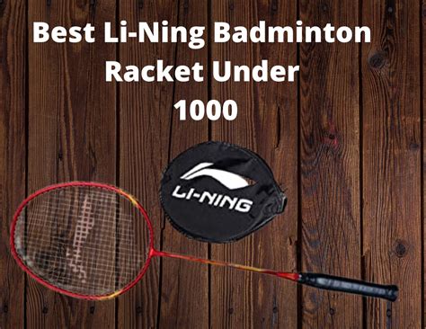 Best Li Ning Badminton Racket Under Reviews