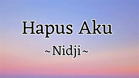 Lirik Lagu Nidji Hapus Aku Youtube