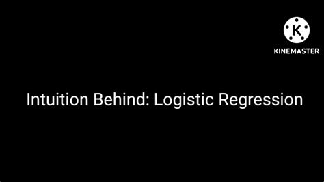 Intuition Behind Logistic Regression Youtube