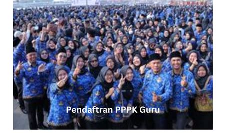 Pendaftaran Pppk Guru 2023 Berikut Syarat Dan Prioritasnya