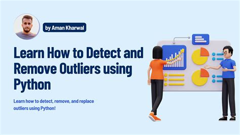 Detect And Remove Outliers Using Python Aman Kharwal