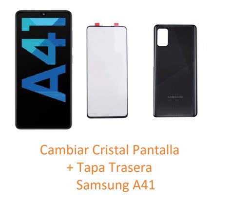 Cambiar Cristal Pantalla Tapa Trasera Samsung Galaxy A41 A415