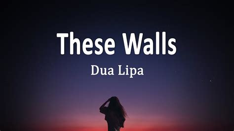 Dua Lipa These Walls Lyrics Youtube