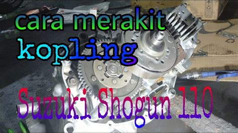 Cara Merakit Kopling Shogun Youtube