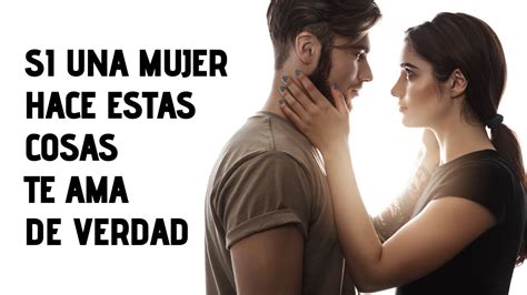 14 Cosas Que Las Mujeres Hacen Solo Sí Quieren A Un Hombre Youtube