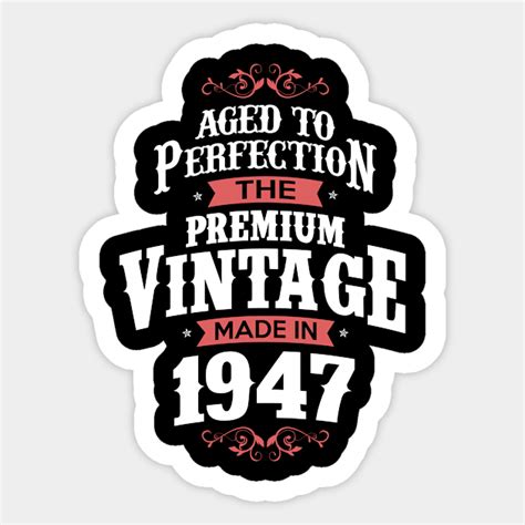 Made In 1947 Aged To Perfection Birthday T Birthday Ts