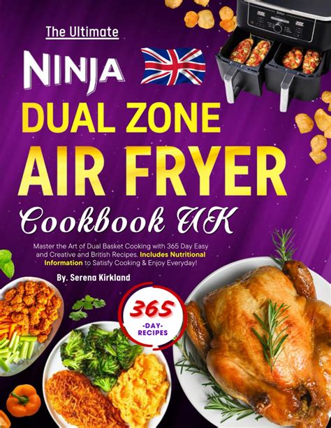 The Ultimate Ninja Dual Zone Air Fryer Cookbook Uk Master The Art Of Dual Basket Cooking With