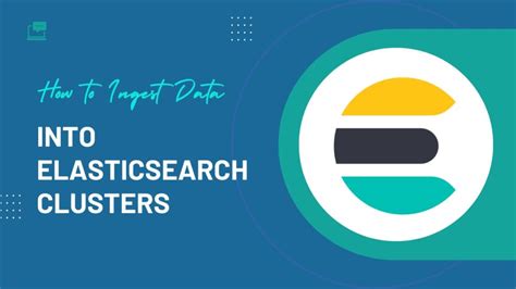 How To Ingest Data Into Elasticsearch Clusters ISmile Technologies