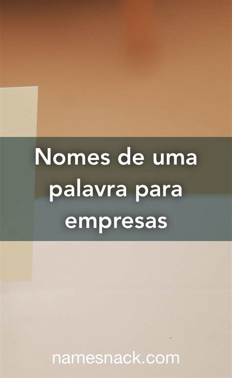 Nomes De Uma Palavra Para Empresas Nomes De Empresas Nomes Criativos