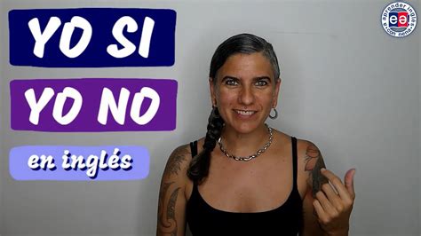 Cómo Decir Yo SÍ 👍🏽 Y Yo No 👎🏽 En Inglés 🇬🇧 Youtube