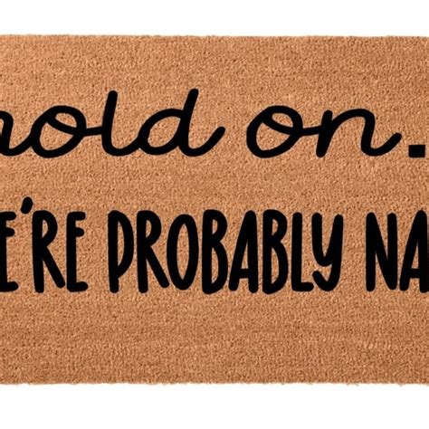 Hold On Were Probably Naked Door Mat Etsy