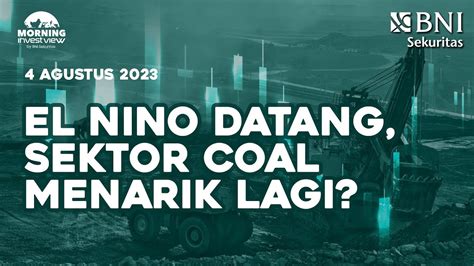 Morning Investview El Nino Datang Sektor Coal Menarik Lagi Saham